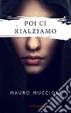 Poi ci rialziamo. E-book. Formato EPUB ebook di Mauro Muccioli