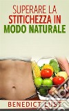 Superare la Stitichezza in Modo Naturale (Tradotto). E-book. Formato EPUB ebook di Benedict Lust