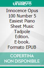 Innocence Opus 100 Number 5 Easiest Piano Sheet Music Tadpole Edition. E-book. Formato EPUB ebook