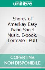 Shores of Amerikay Easy Piano Sheet Music. E-book. Formato EPUB ebook di SilverTonalities