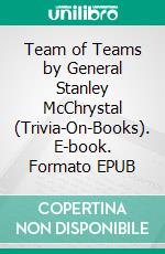 Team of Teams by General Stanley McChrystal (Trivia-On-Books). E-book. Formato EPUB ebook di Trivion Books