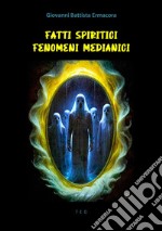 Fatti spiritici. Fenomeni medianici. E-book. Formato EPUB ebook