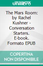 The Mars Room: by Rachel Kushner | Conversation Starters. E-book. Formato EPUB ebook di Daily Books