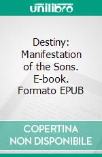 Destiny: Manifestation of the Sons. E-book. Formato EPUB ebook