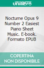 Nocturne Opus 9 Number 2 Easiest Piano Sheet Music. E-book. Formato EPUB ebook di SilverTonalities