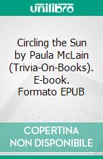 Circling the Sun by Paula McLain (Trivia-On-Books). E-book. Formato EPUB ebook di Trivion Books