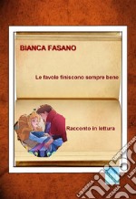 Le favole finiscono sempre bene...Racconto in lettura. E-book. Formato EPUB ebook