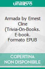 Armada by Ernest Cline (Trivia-On-Books. E-book. Formato EPUB ebook