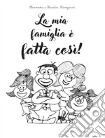 La mia famiglia è fatta così!. E-book. Formato PDF