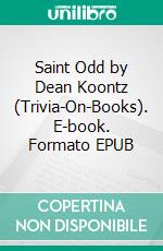 Saint Odd by Dean Koontz (Trivia-On-Books). E-book. Formato EPUB ebook di Trivion Books