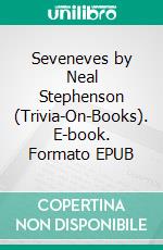 Seveneves by Neal Stephenson (Trivia-On-Books). E-book. Formato EPUB ebook