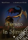 Il drago e la Sfinge. E-book. Formato EPUB ebook di Ilaria Di Leva