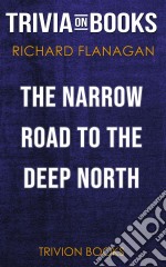 The Narrow Road to the Deep North by Richard Flanagan (Trivia-On-Books). E-book. Formato EPUB ebook