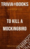 To Kill a Mockingbird by Harper Lee (Trivia-On-Books). E-book. Formato EPUB ebook