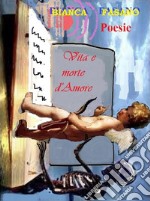 Vita e morte d&apos;AmorePoesie. E-book. Formato EPUB ebook