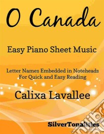 O Canada Easy Piano Sheet Music. E-book. Formato EPUB ebook di SilverTonalities