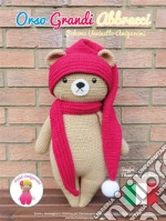 Orso Grandi Abbracci: Schema Uncinetto Amigurumi. E-book. Formato EPUB