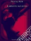 L'unicorno nel corpo: Racconto erotico v.m 18. E-book. Formato EPUB ebook