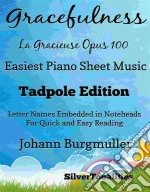 Gracefulness La Gracieuse Op 100 Easiest Piano Sheet Music Tadpole Edition. E-book. Formato EPUB ebook