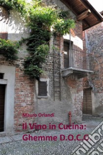 Il vino in cucina - Ghemme DOCG. E-book. Formato Mobipocket ebook di Mauro Orlandi