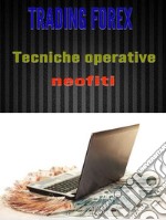 Trading Forex: tecniche operative per neofiti. E-book. Formato Mobipocket