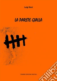 La parete gialla. E-book. Formato Mobipocket ebook