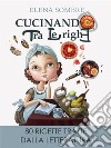 Cucinando tra le righe: 80 ricette tratte dalla letteratura. E-book. Formato PDF ebook di Elena Sombre