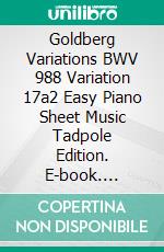 Goldberg Variations BWV 988 Variation 17a2 Easy Piano Sheet Music Tadpole Edition. E-book. Formato EPUB ebook