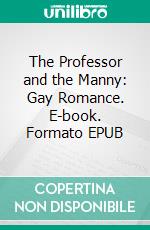 The Professor and the Manny: Gay Romance. E-book. Formato Mobipocket ebook di Trina Solet