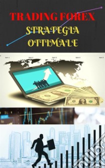 Trading Forex: la strategia ottimale. E-book. Formato EPUB ebook di Christian Barranco