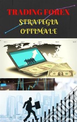 Trading Forex: la strategia ottimale. E-book. Formato Mobipocket