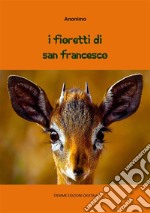 I Fioretti di San Francesco. E-book. Formato EPUB ebook