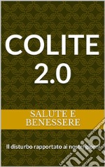 Colite 2.0: Il disturbo rapportato ai nostri giorni . E-book. Formato EPUB ebook