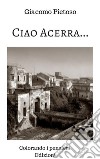  Ciao Acerra....Tra ricordi persi e speranze ritrovate. E-book. Formato EPUB ebook di di Giacomo Pietoso