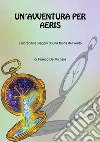 Un'avventura per Aeris: L’incredibile viaggio di una fatina del vento. E-book. Formato EPUB ebook di Franco De Michele