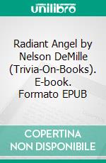 Radiant Angel by Nelson DeMille (Trivia-On-Books). E-book. Formato EPUB ebook di Trivion Books