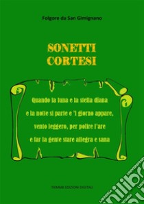 Sonetti cortesi. E-book. Formato EPUB ebook di Folgore da San Gimignano