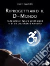 Riprogettiamo il D-Mondo – Tuteliamo il futuro dei Disabili e di chi potrebbe diventarlo. E-book. Formato EPUB ebook