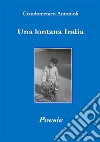 Una lontana IndiaPoesie. E-book. Formato EPUB ebook di Giandomenico Antonioli