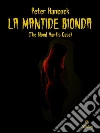 La Mantide Bionda: (The Blond Mantis Case). E-book. Formato Mobipocket ebook di Peter Hancock