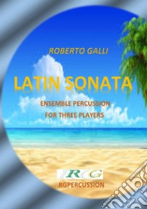 Latin Sonata. E-book. Formato PDF ebook di ROBERTO GALLI