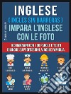 Inglese ( Ingles Sin Barreras ) Impara L’Inglese Con Le Foto (Vol 1)100 immagini con 100 parole e testo bilingue su Professioni, Viaggi e Famiglia. E-book. Formato EPUB ebook