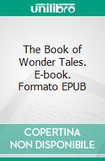 The Book of Wonder Tales. E-book. Formato EPUB ebook