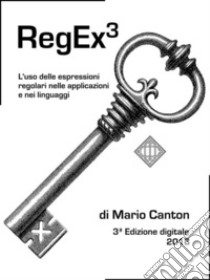 RegEx3L'uso delle espressioni regolari nelle applicazioni e nei linguaggi. E-book. Formato EPUB ebook di Mario Canton