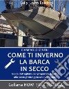 Come ti inverno la barca in secco. E-book. Formato EPUB ebook