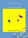 Poesie per mia madre. E-book. Formato Mobipocket ebook di Francesco de Francisco