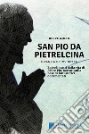 SAN PIO DA PIETRELCINA - Infanzia e giovinezzaEpisodi tratti dalla vita di Padre Pio, narrati sulla base di fatti storici documentati. E-book. Formato EPUB ebook