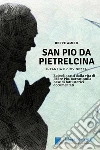 SAN PIO DA PIETRELCINA - Infanzia e giovinezzaEpisodi tratti dalla vita di Padre Pio, narrati sulla base di fatti storici documentati. E-book. Formato EPUB ebook