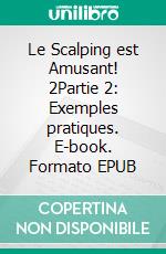 Le Scalping est Amusant! 2Partie 2: Exemples pratiques. E-book. Formato EPUB ebook di Heikin Ashi Trader