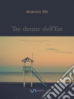 Tre donne dell'Est. E-book. Formato EPUB ebook